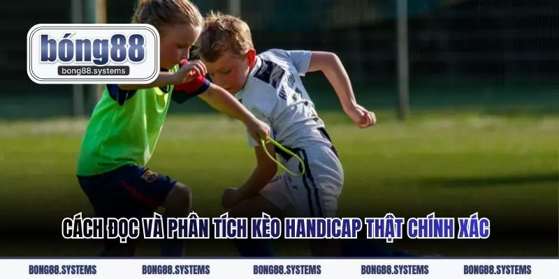 Cách đọc và phân tích kèo Handicap thật chính xác