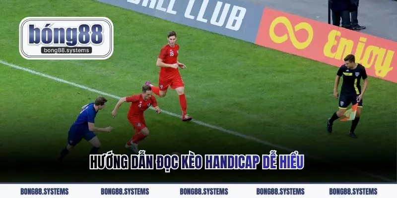 Hướng dẫn đọc kèo Handicap dễ hiểu 