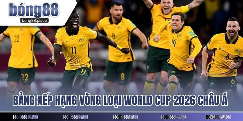 Bảng xếp hạng vòng loại World Cup 2026 châu Á có phong độ ấn tượng