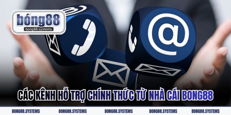 Các kênh hỗ trợ chính thức từ nhà cái BONG88