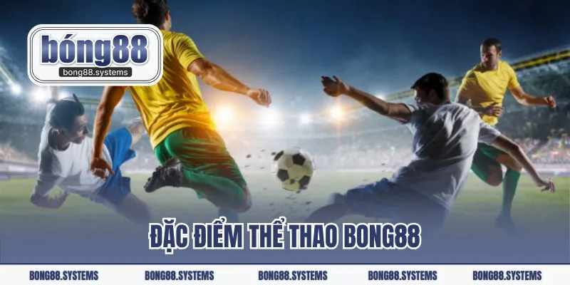 Đặc điểm thể thao BONG88
