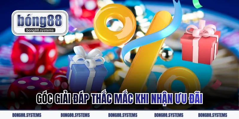 Góc giải đáp thắc mắc khi nhận ưu đãi