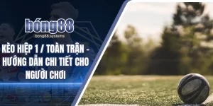 Kèo hiệp 1 / toàn trận