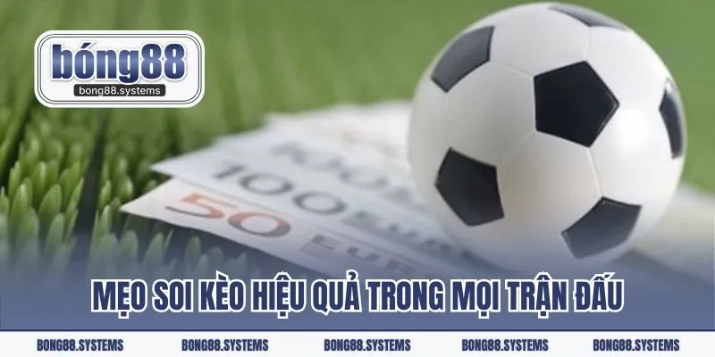 Mẹo soi kèo hiệu quả trong mọi trận đấu