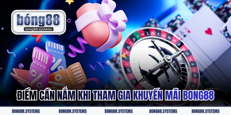 Những điểm cần nắm khi tham gia khuyến mãi BONG88