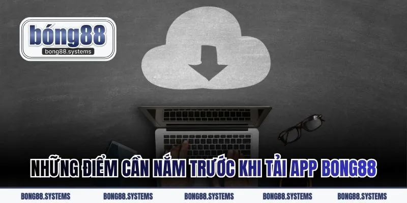 Những điểm cần nắm trước khi tải app