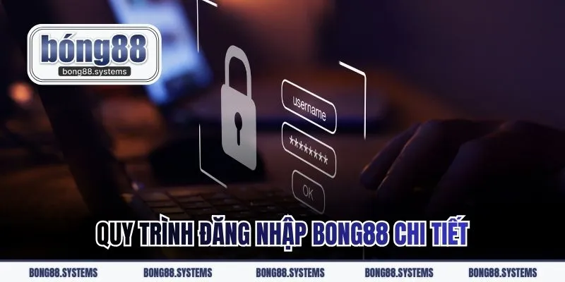 Quy trình đăng nhập BONG88 chi tiết 